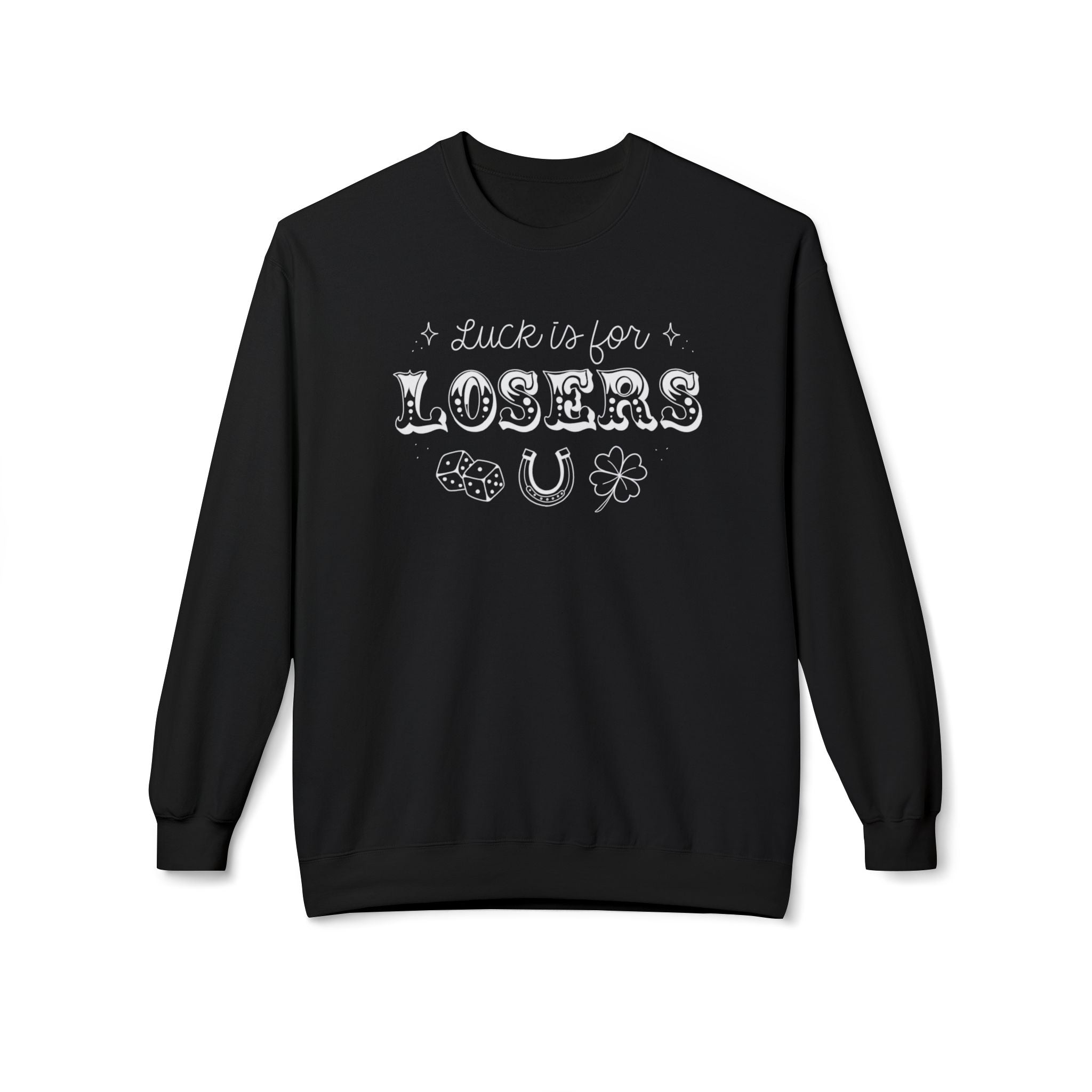 Luck is for Losers Midweight Softstyle Fleece Crewneck Sweatshirt