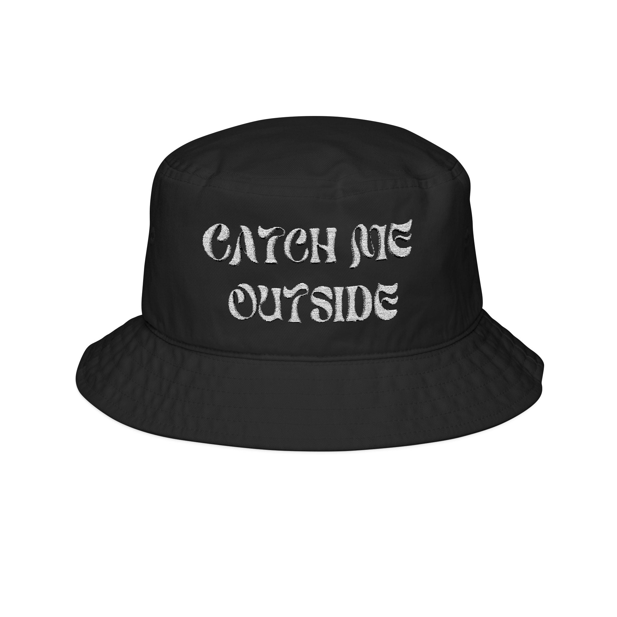Catch Me Outside Bucket Hat (Embroidery)