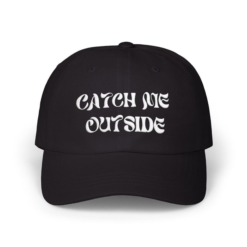 Catch Me Outside Dad Hat