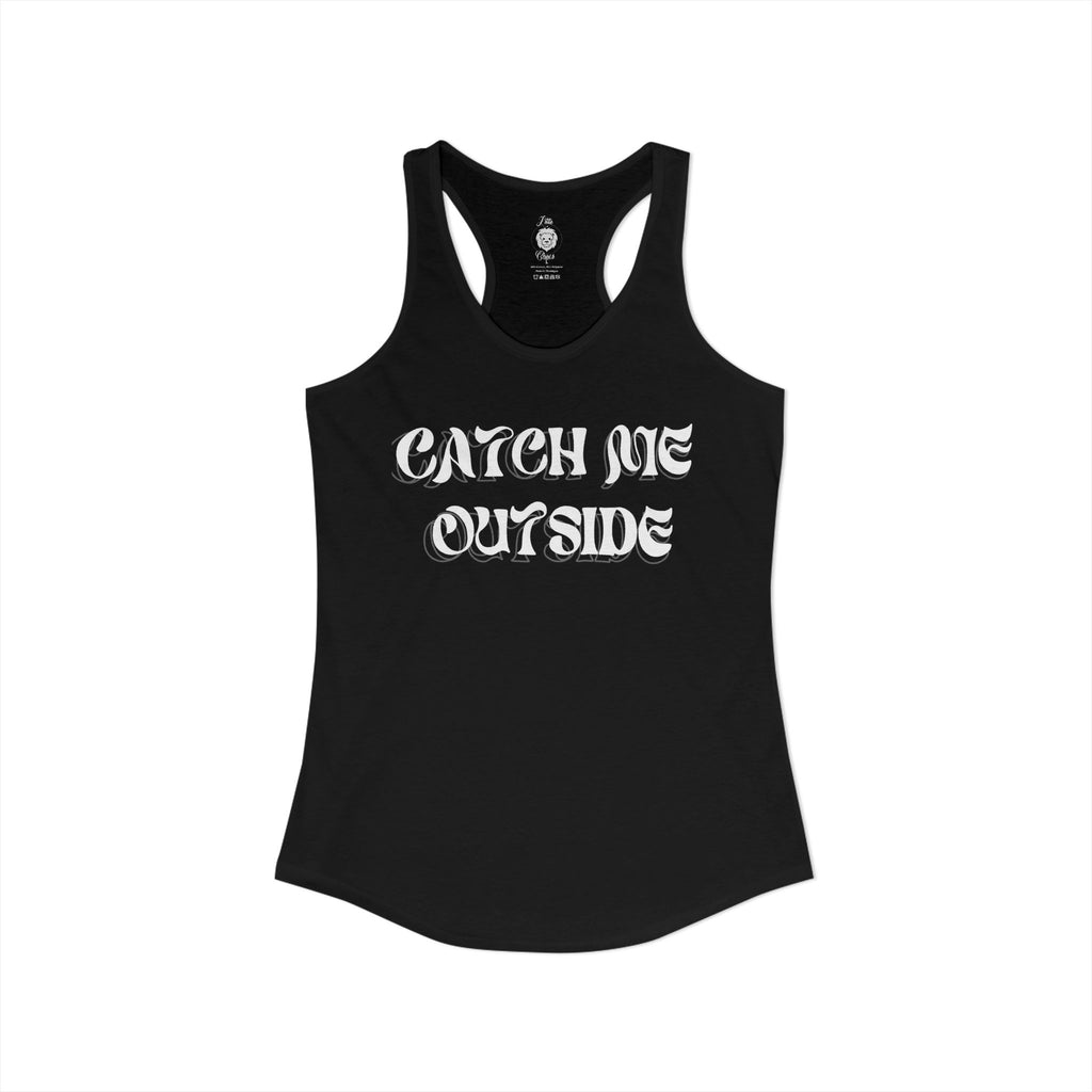 Catch Me Outside Racerback Tank
