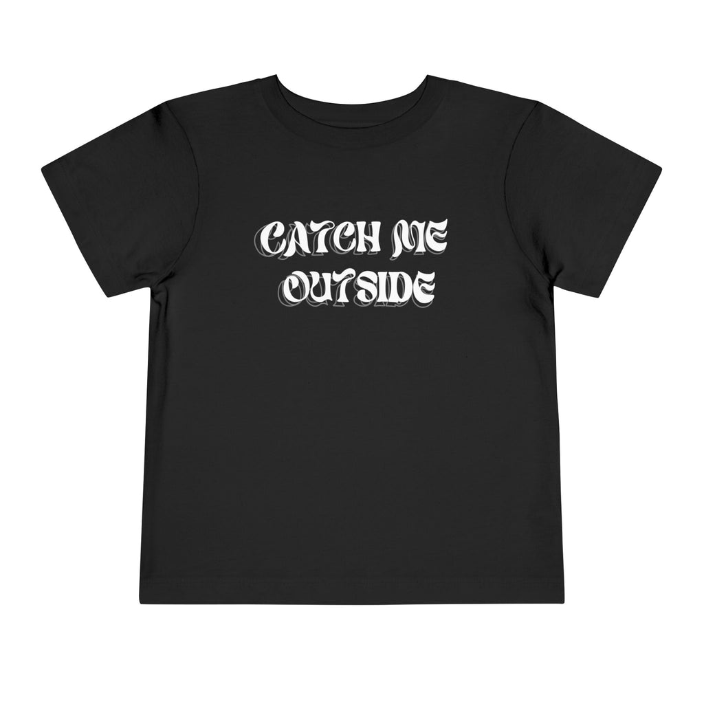Catch Me Outside Toddler Short Sleeve Tee