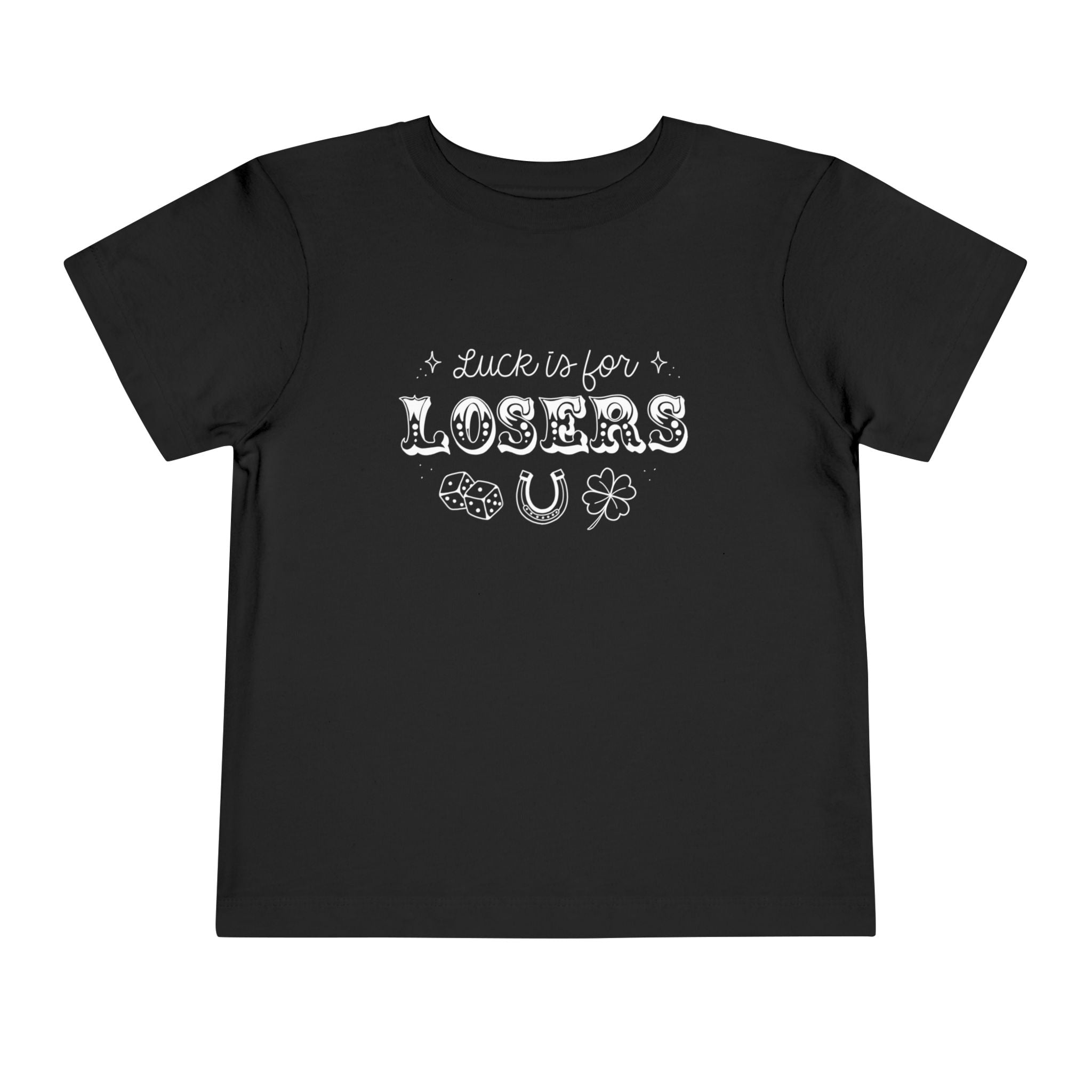 Luck is for Losers Toddler Short Sleeve Tee